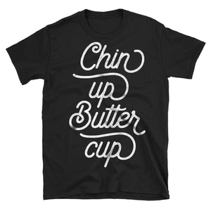 Chin Up Buttercup Motivational Quote Tshirt in black
