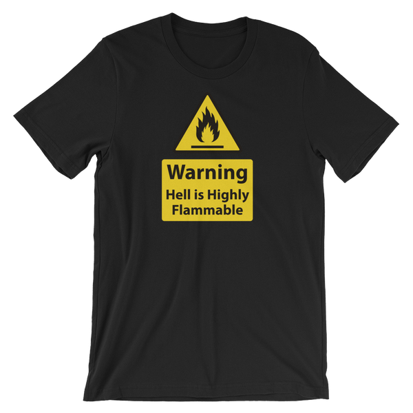 Warning, hell is Highly Flamable - Christian Tees