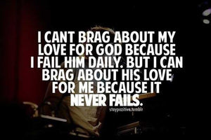 I Can’t Brag About My Love For God Because…