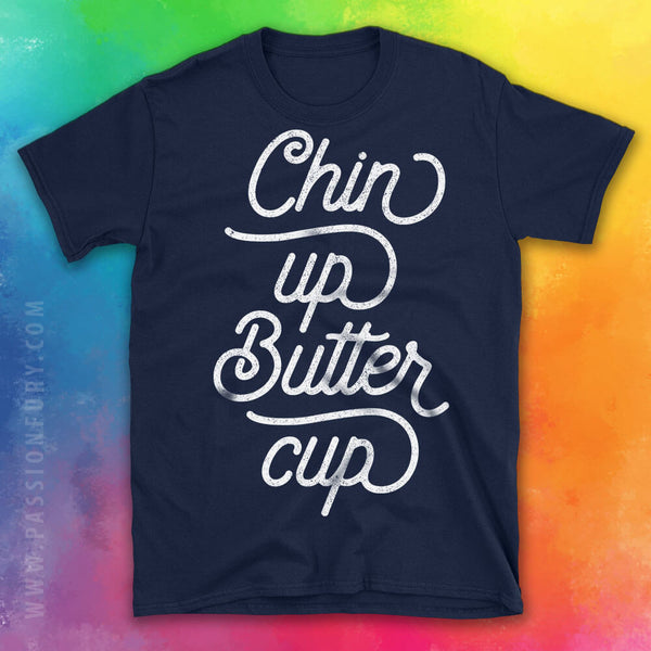 Chin Up Buttercup Motivational Quote Tshirt with rainbow backdrop