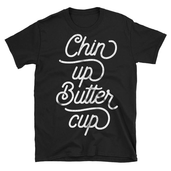 Chin Up Buttercup Motivational Quote Tshirt in black