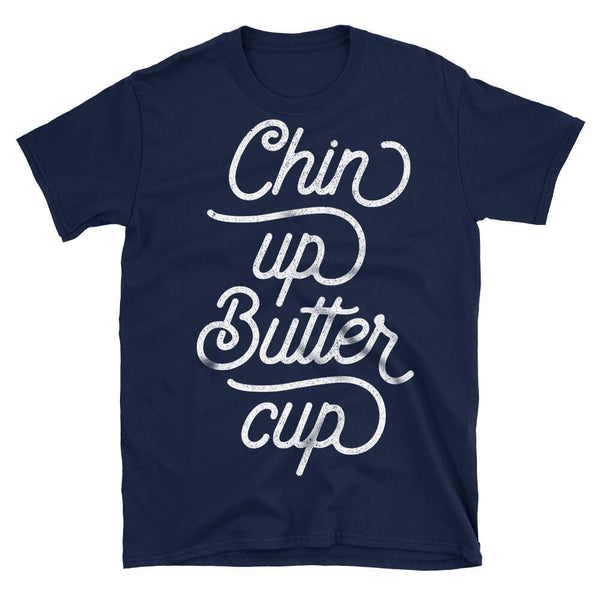 Chin Up Buttercup Motivational Quote Tshirt in navy blue