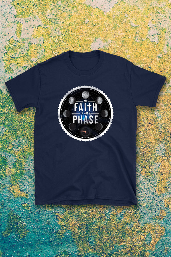 My Faith is Not a Phase Unisex T-Shirt