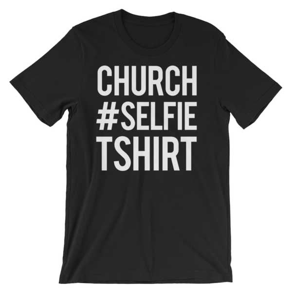 Church Selfie Christian Tee Shirt in Black Option