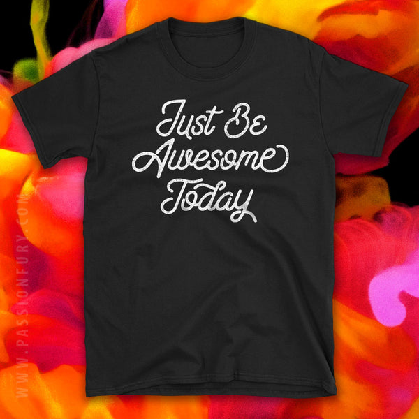 Just be Awesome Today Motivational Quote Tshirt with coloured ink background