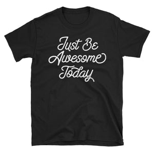 Just be Awesome Today Motivational Quote Tshirt in black