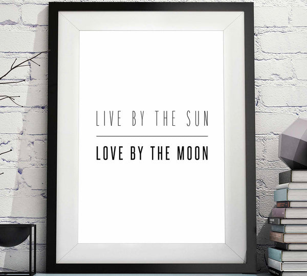 Live by the Sun, Love by the Moon Printable image