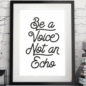 Be a Voice Not an Echo printable