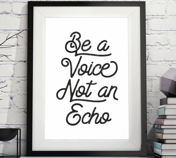 Be a Voice Not an Echo printable