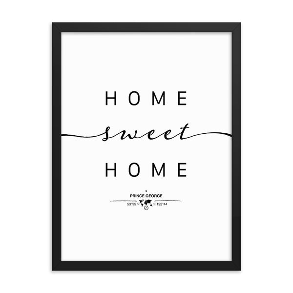 Prince George, British Columbia, Canada Home Sweet Home With Map Coordinates Framed Artwork