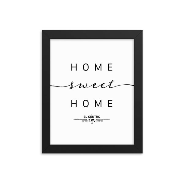 El Centro, California, USA Home Sweet Home With Map Coordinates Framed Artwork