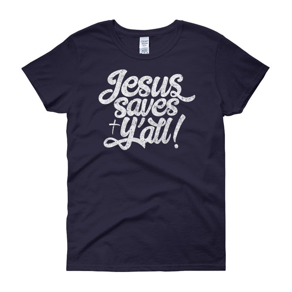 Jesus Saves Y'all! Women's Tee