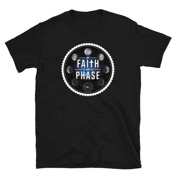 My Faith is Not a Phase Unisex T-Shirt