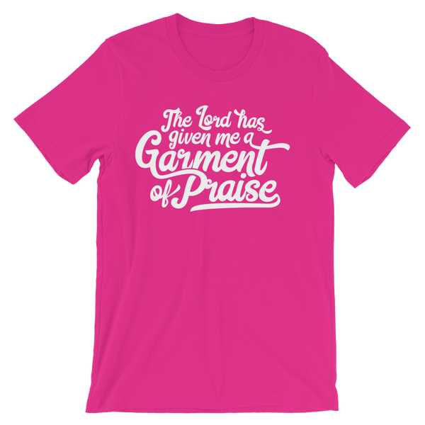 Lord has given me a Garment of Praise - Passion Fury Christian T-shirts and more