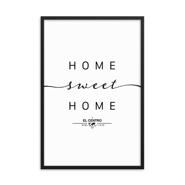 El Centro, California, USA Home Sweet Home With Map Coordinates Framed Artwork