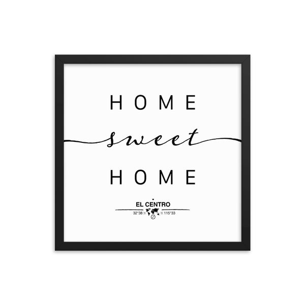 El Centro, California, USA Home Sweet Home With Map Coordinates Framed Artwork