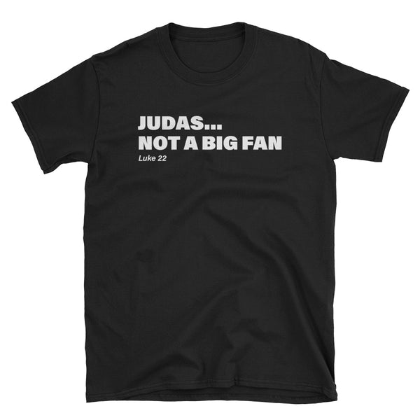 Judas... Not a Big Fan Christian Tshirt image