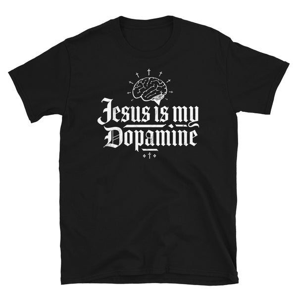 Jesus is my Dopamine Unisex T-Shirt