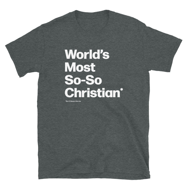 World’s Most So-So Christian Unisex T-Shirt